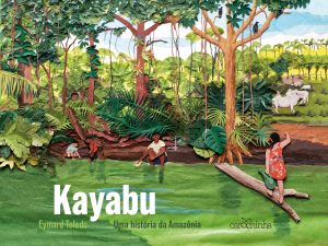 Kayabu – Uma história da Amazônia
